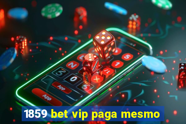 1859 bet vip paga mesmo